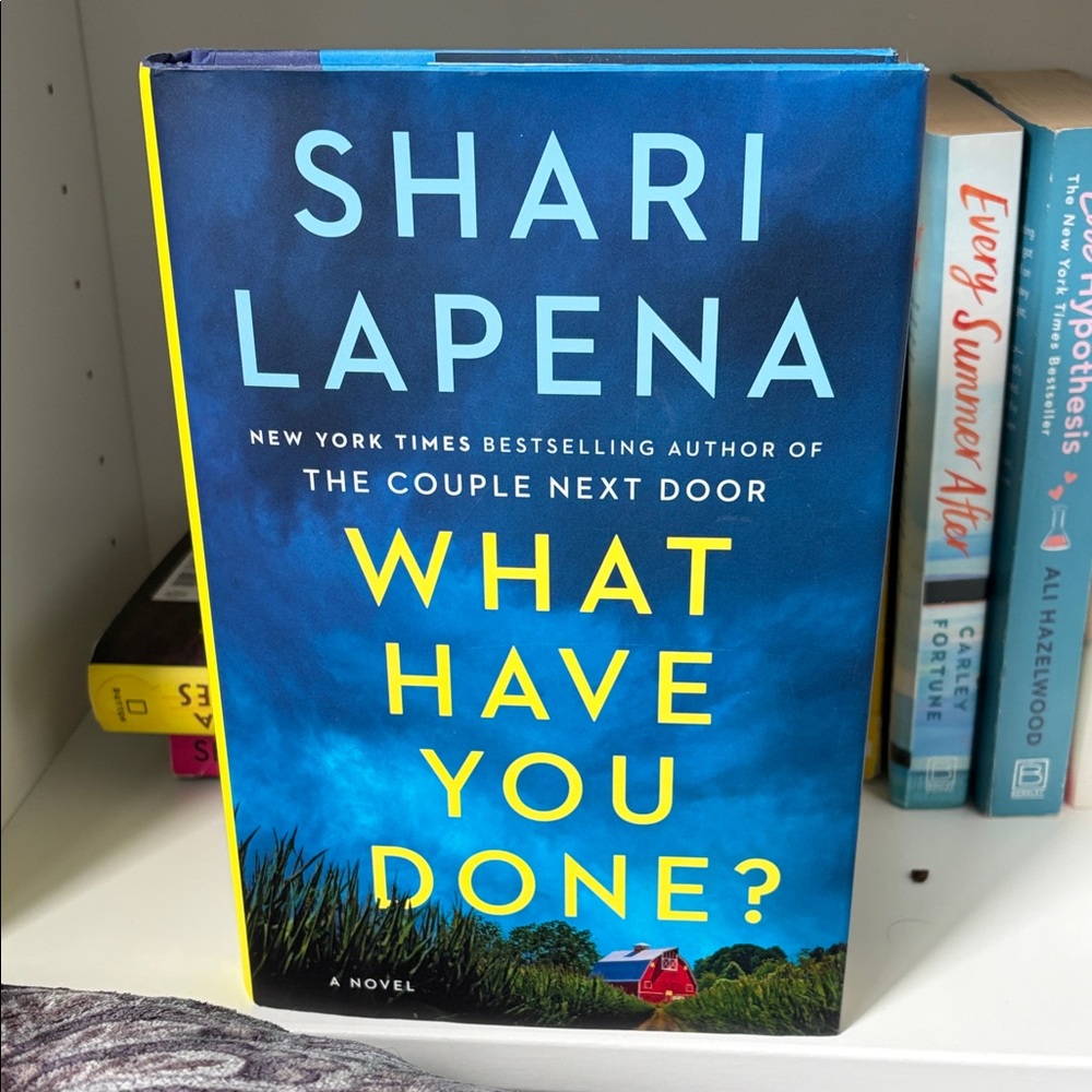 Shari Lapena 'What Have You Done?' Hardcover Book